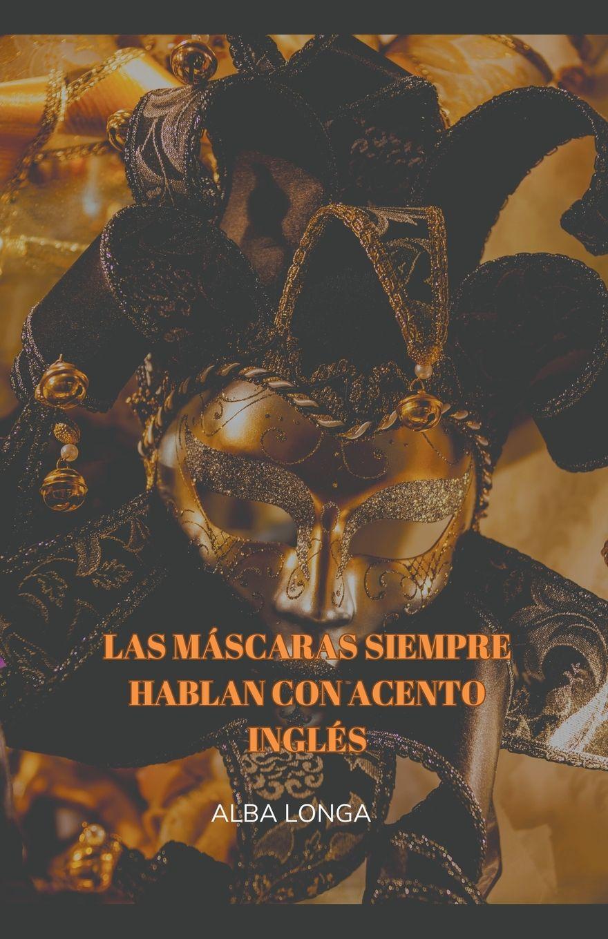 Vorderes Coverbild Las máscaras siempre hablan con acento inglés