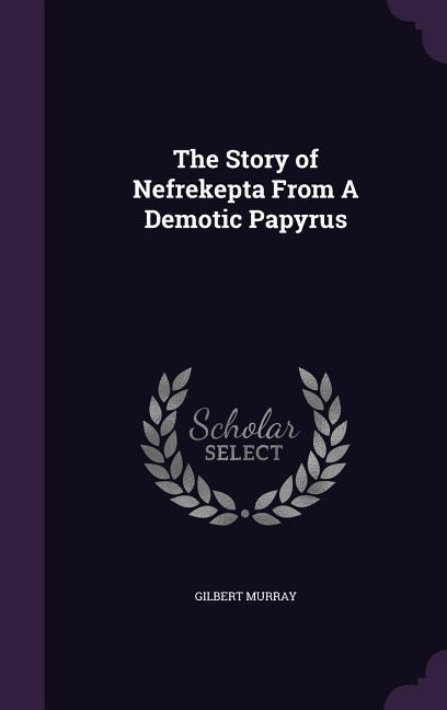 Vorderes Coverbild The Story of Nefrekepta from a Demotic Papyrus
