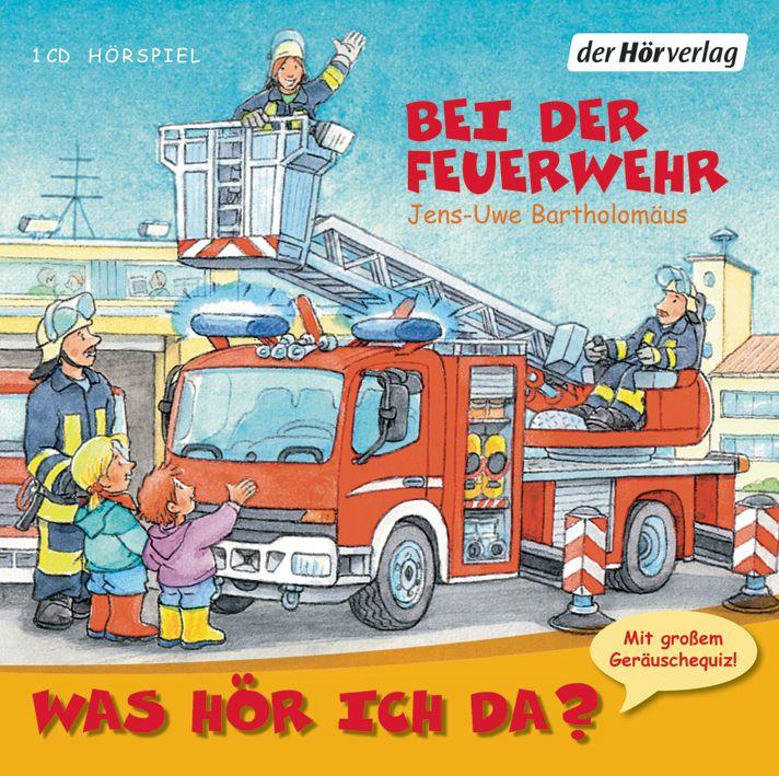 Vorderes Coverbild Was hör ich da? Bei der Feuerwehr