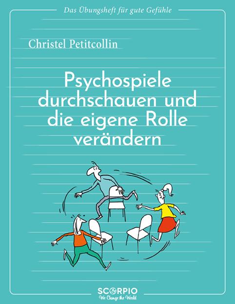 Vorderes Coverbild Das Übungsheft für gute Gefühle - Psychospiele durchschauen und die eigene Rolle verändern