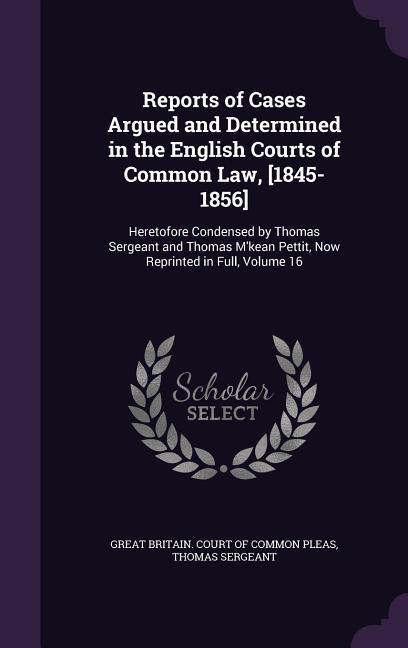 Vorderes Coverbild Reports of Cases Argued and Determined in the English Courts of Common Law, [1845-1856]
