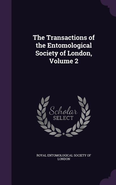 Vorderes Coverbild The Transactions of the Entomological Society of London, Volume 2