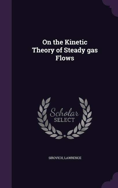 Vorderes Coverbild On the Kinetic Theory of Steady gas Flows