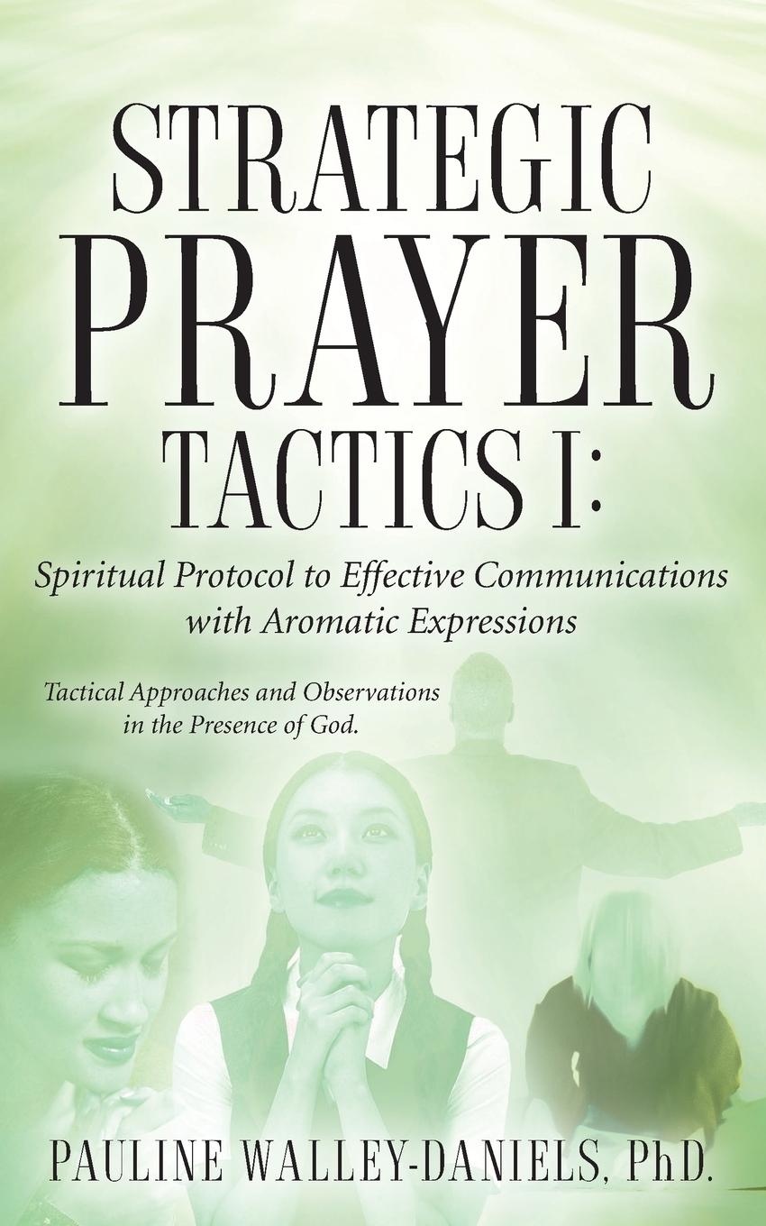 Vorderes Coverbild Strategic Prayer Tactics I: Effective Communications With Aromatic Expressions