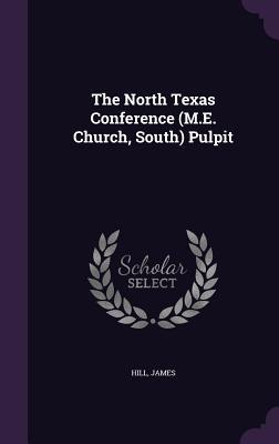 Vorderes Coverbild The North Texas Conference (M.E. Church, South) Pulpit