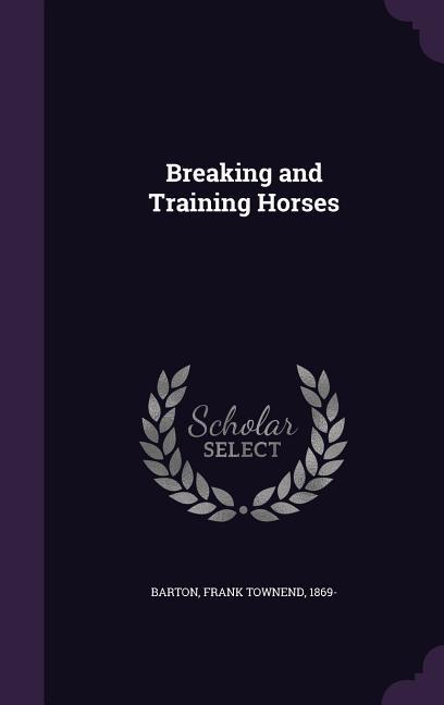 Vorderes Coverbild Breaking and Training Horses