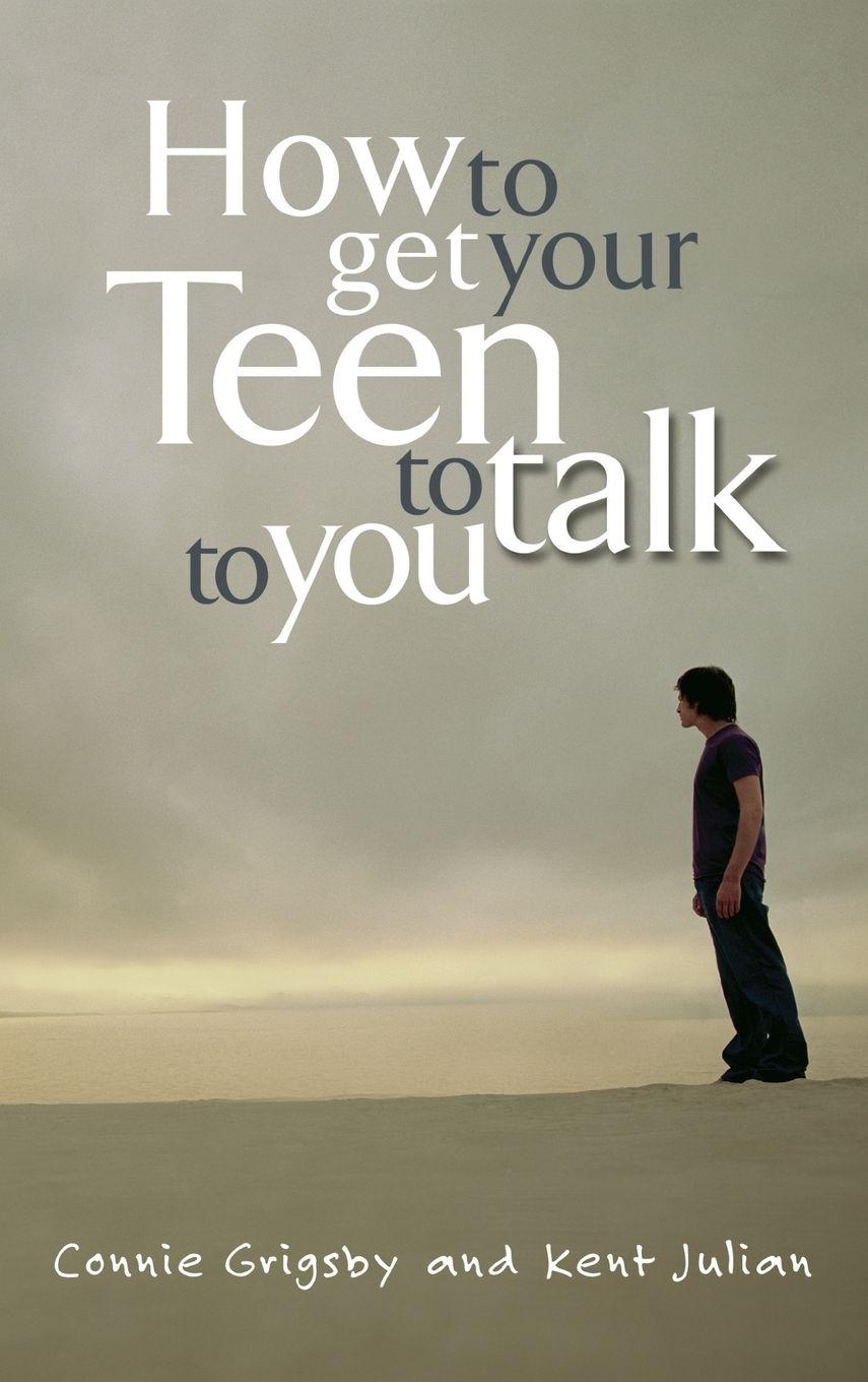 Vorderes Coverbild How to Get Your Teen to Talk to You