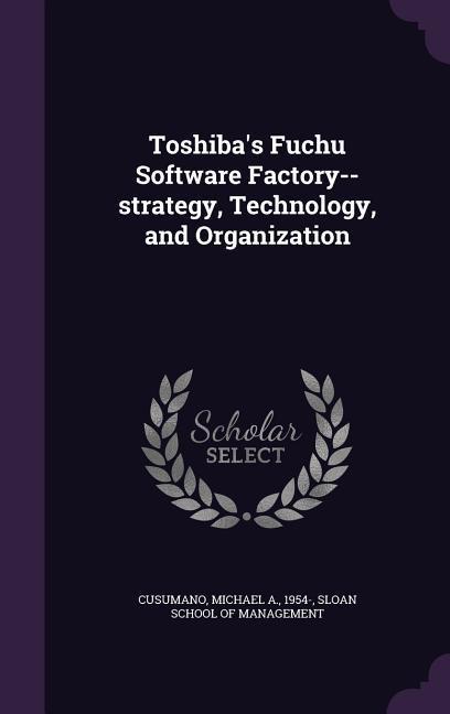 Vorderes Coverbild Toshiba's Fuchu Software Factory--Strategy, Technology, and Organization