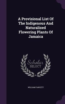 Vorderes Coverbild A Provisional List Of The Indigenous And Naturalized Flowering Plants Of Jamaica