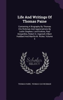 Vorderes Coverbild Life and Writings of Thomas Paine: Containing a Biography by Thomas Clio Rickman and Appreciations by Leslie Stephen, Lord Erskine, Paul Desjardins, R