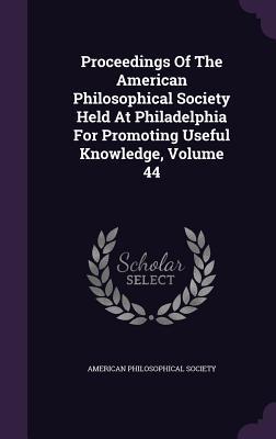 Vorderes Coverbild Proceedings of the American Philosophical Society Held at Philadelphia for Promoting Useful Knowledge, Volume 44