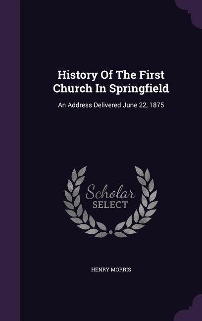Vorderes Coverbild History Of The First Church In Springfield