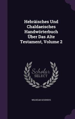 Vorderes Coverbild Hebräisches Und Chaldaeisches Handwörterbuch Über Das Alte Testament, Volume 2