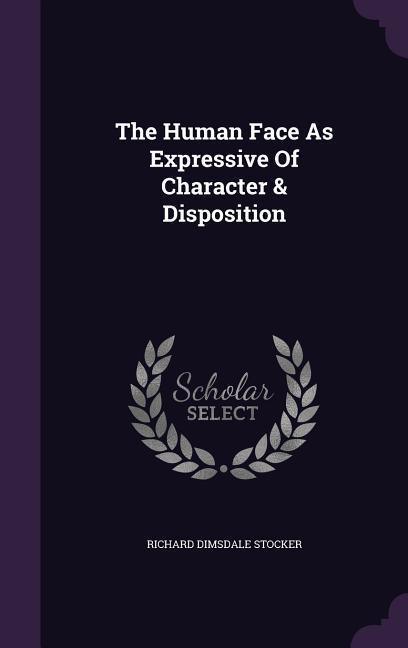 Vorderes Coverbild The Human Face As Expressive Of Character & Disposition
