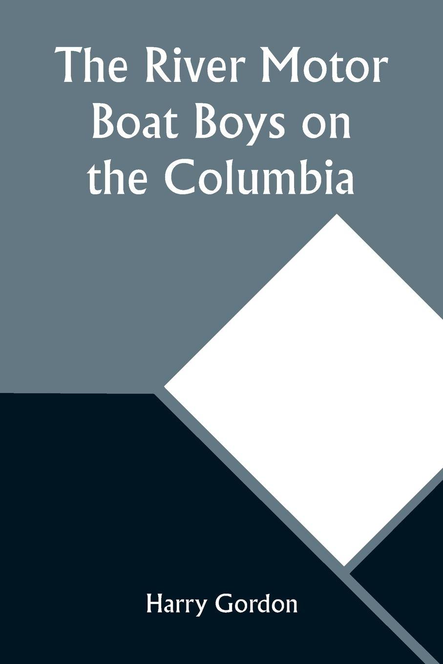 Vorderes Coverbild The River Motor Boat Boys on the Columbia; Or, The Confession of a Photograph