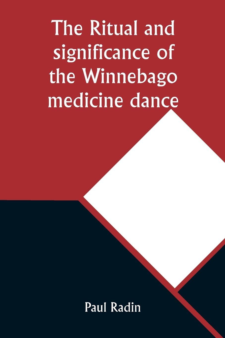 Vorderes Coverbild The ritual and significance of the Winnebago medicine dance