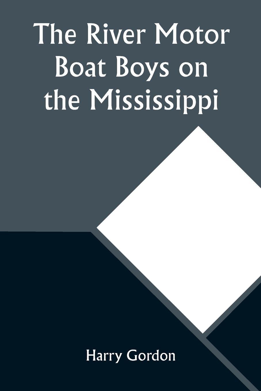 Vorderes Coverbild The River Motor Boat Boys on the Mississippi; Or, On the Trail to the Gulf