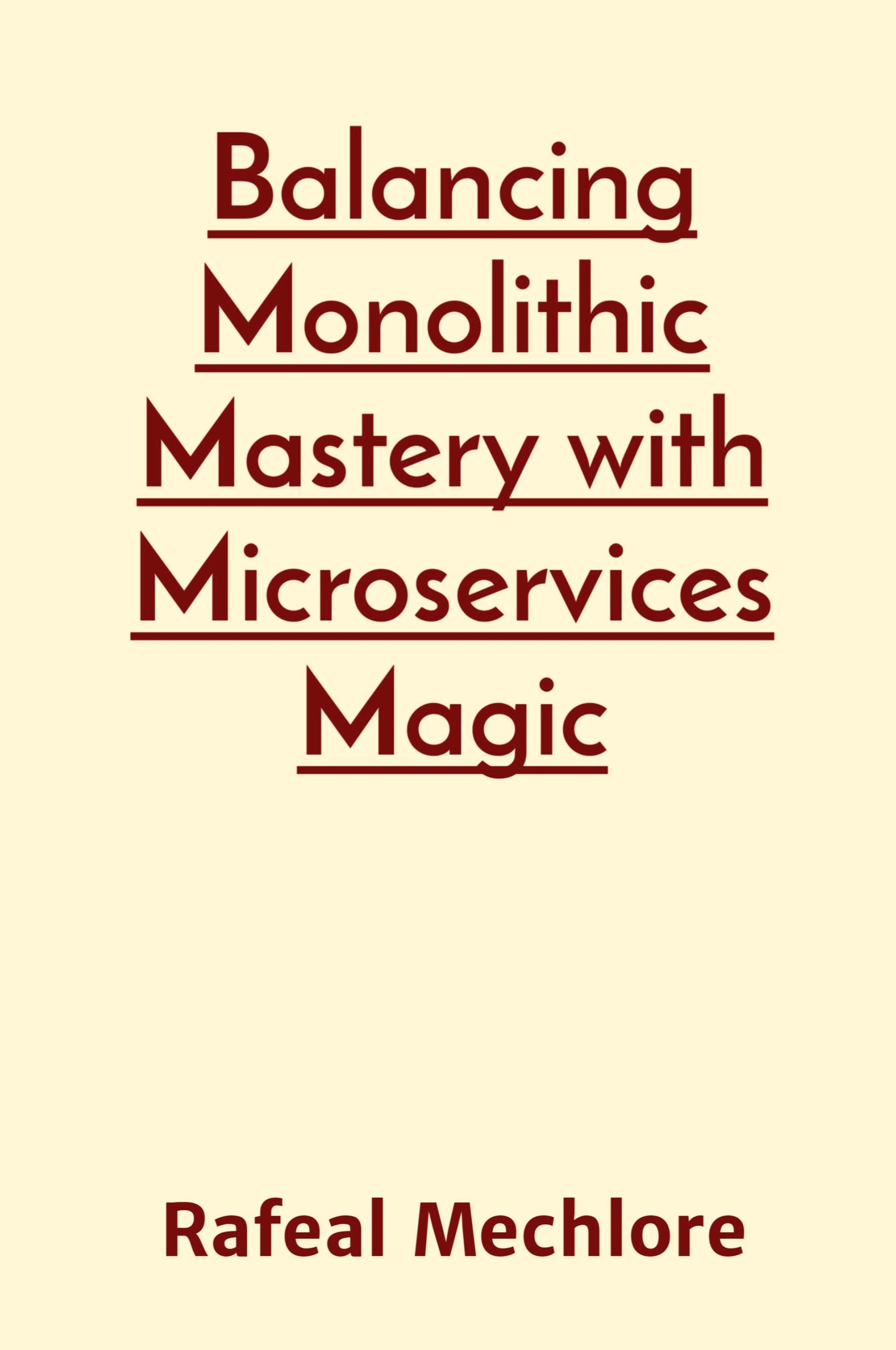 Vorderes Coverbild Balancing Monolithic Mastery with Microservices Magic