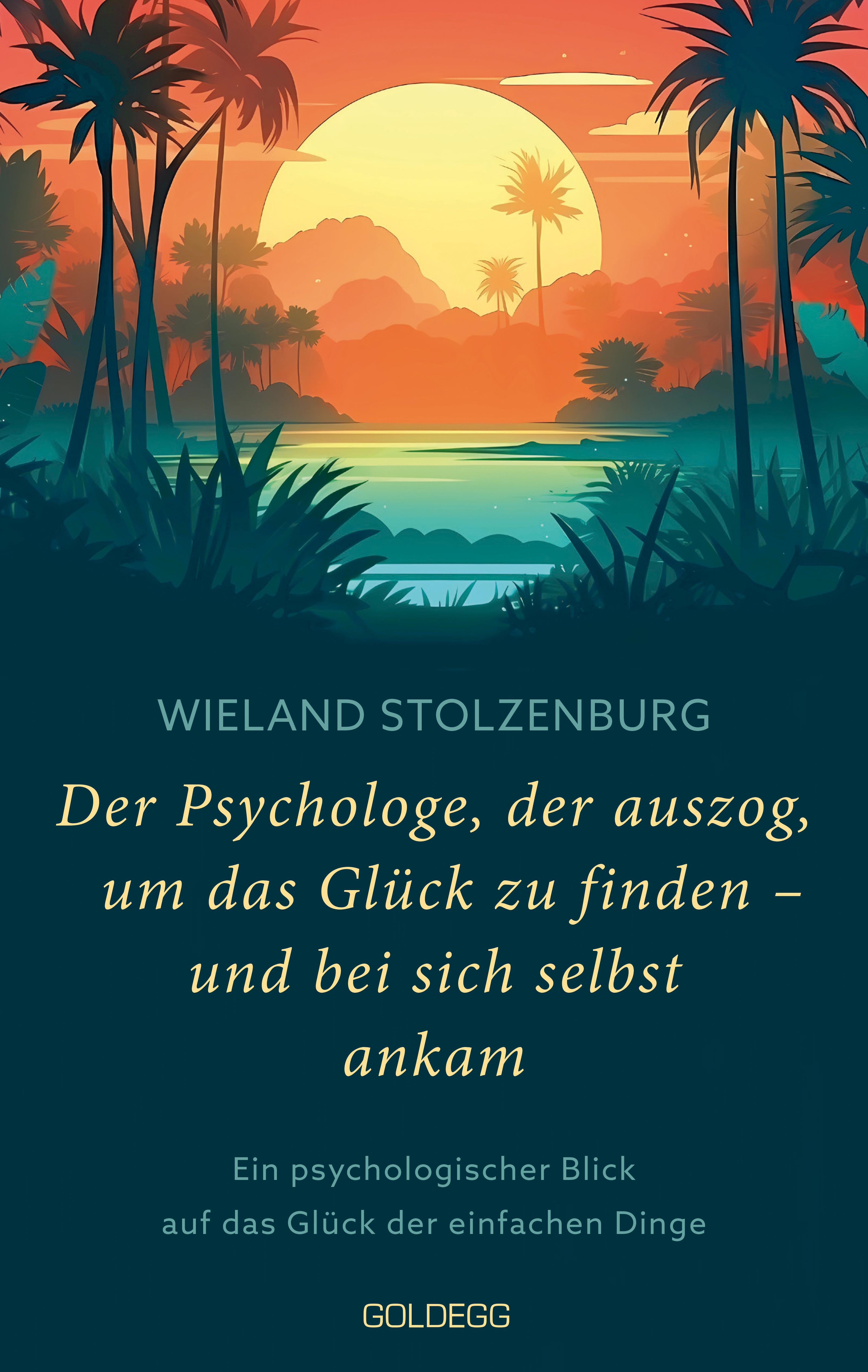 Vorderes Coverbild Der Psychologe, der auszog, um das Glück zu finden - und bei sich selbst ankam