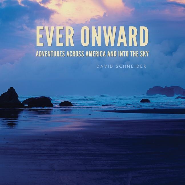 Vorderes Coverbild Ever Onward: Adventures Across America and Into the Sky