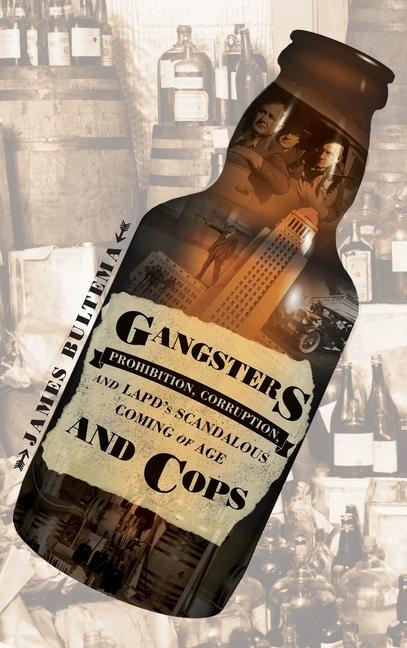 Vorderes Coverbild Gangsters and Cops - Prohibition, Corruption, and LAPD's Scandalous Coming of Age