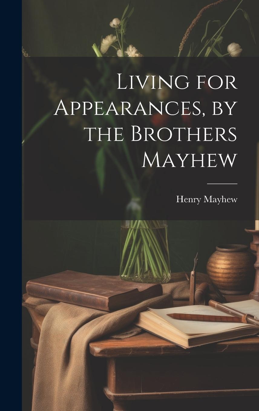 Vorderes Coverbild Living for Appearances, by the Brothers Mayhew
