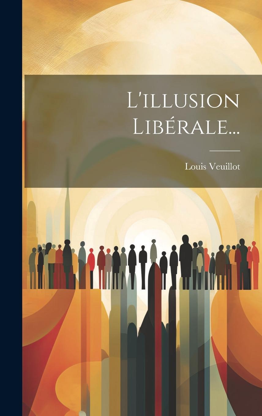 Vorderes Coverbild L'illusion Libérale...