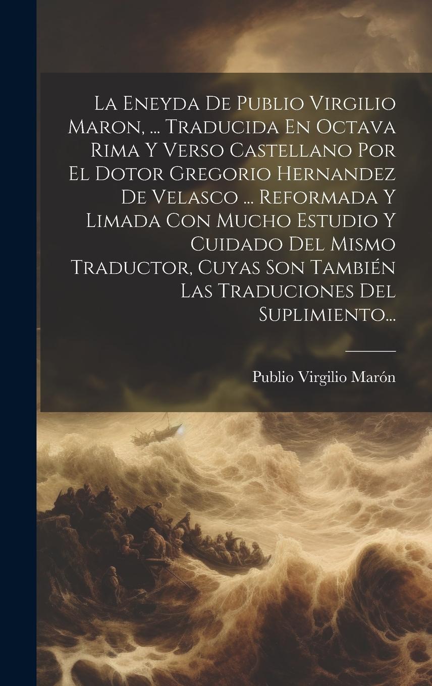 Vorderes Coverbild La Eneyda De Publio Virgilio Maron, ... Traducida En Octava Rima Y Verso Castellano Por El Dotor Gregorio Hernandez De Velasco ... Reformada Y Limada