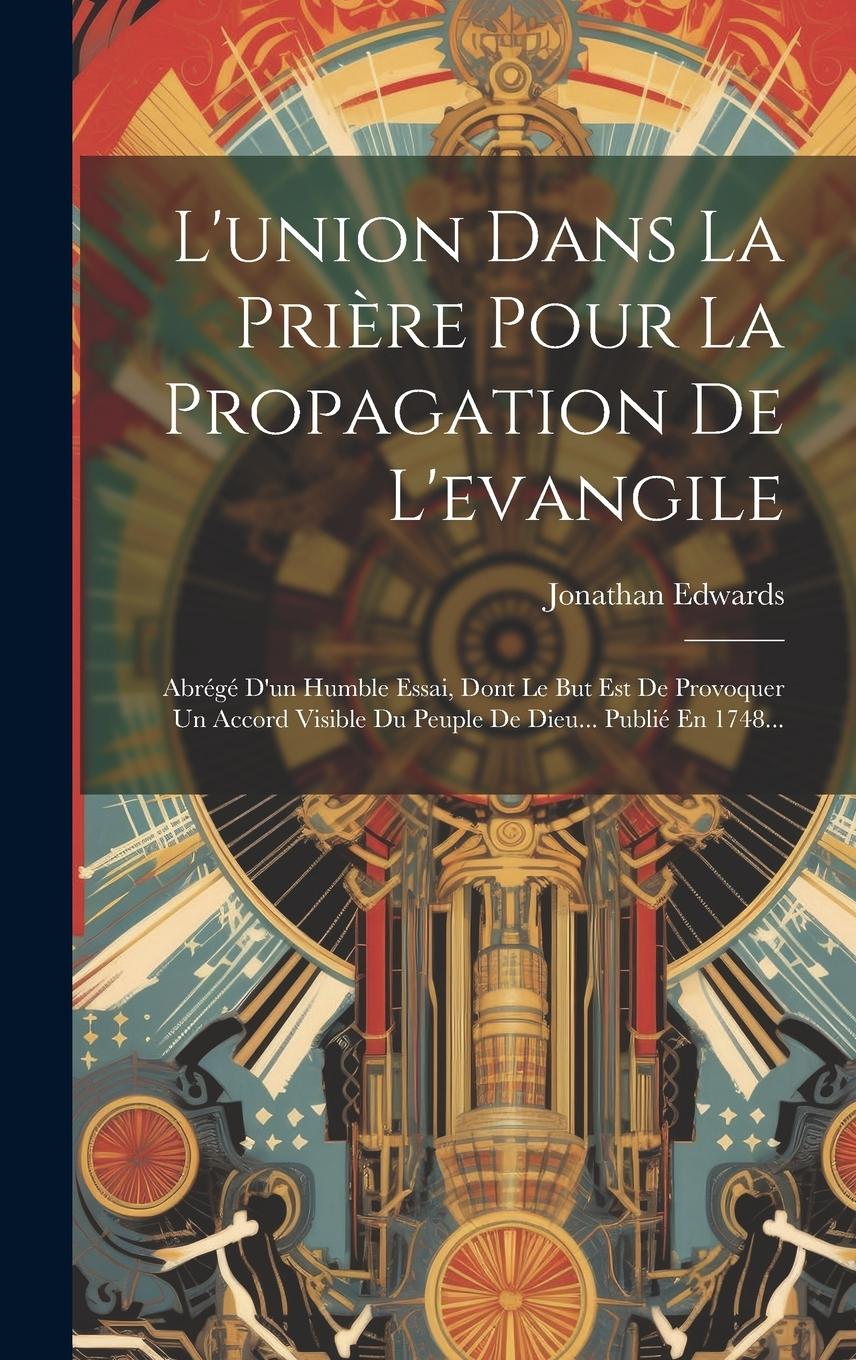 Vorderes Coverbild L'union Dans La Prière Pour La Propagation De L'evangile: Abrégé D'un Humble Essai, Dont Le But Est De Provoquer Un Accord Visible Du Peuple De Dieu..