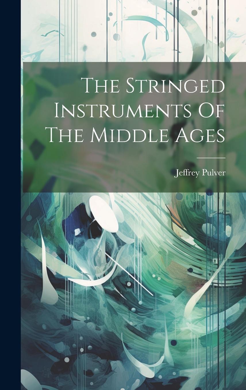 Vorderes Coverbild The Stringed Instruments Of The Middle Ages