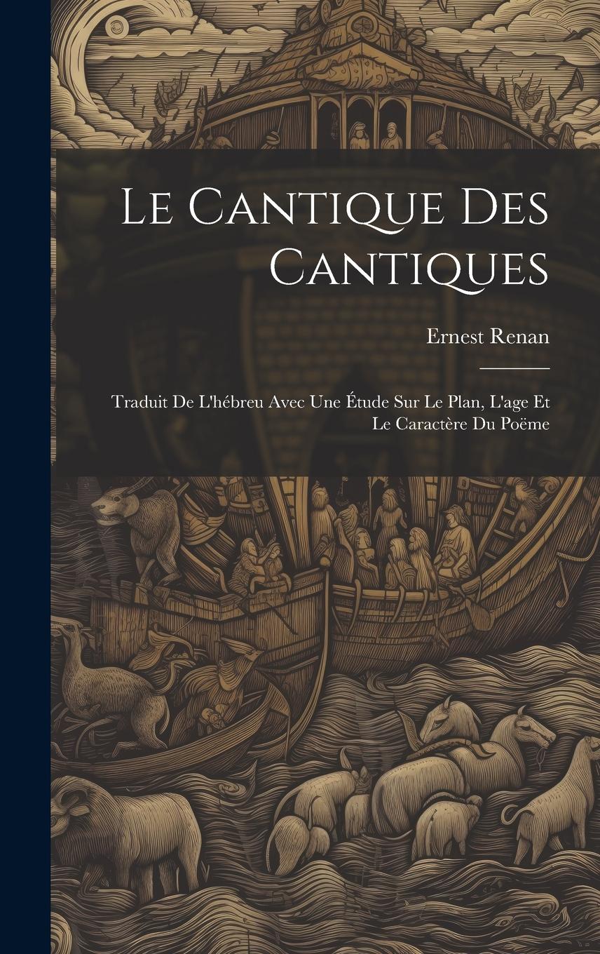 Vorderes Coverbild Le Cantique Des Cantiques: Traduit De L'hébreu Avec Une Étude Sur Le Plan, L'age Et Le Caractère Du Poëme