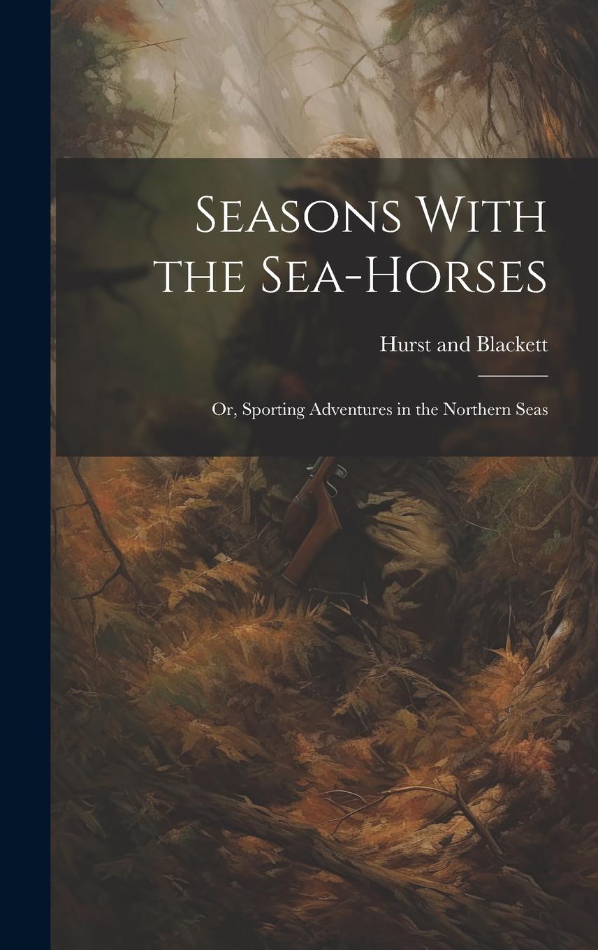 Vorderes Coverbild Seasons With the Sea-Horses; or, Sporting Adventures in the Northern Seas