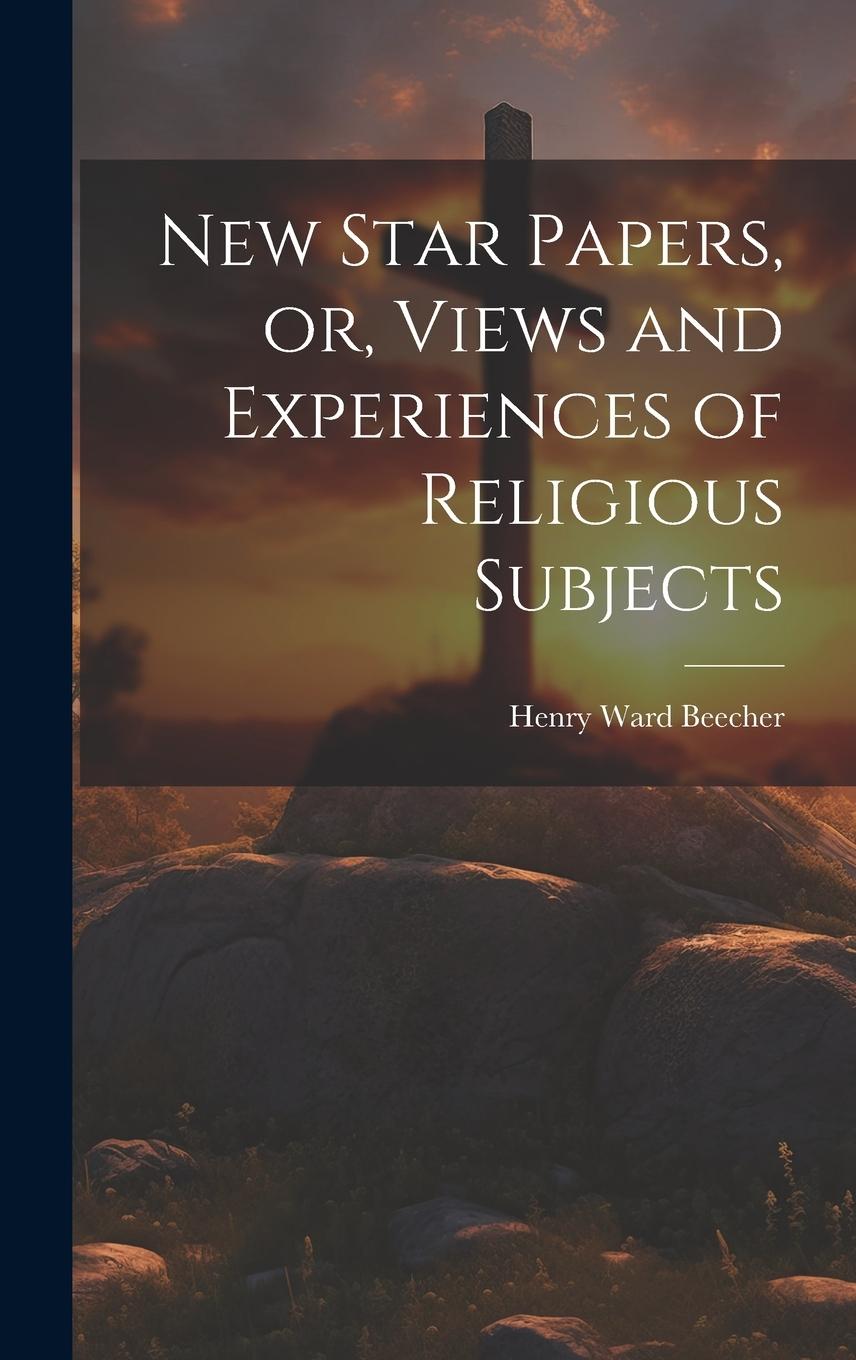 Vorderes Coverbild New Star Papers, or, Views and Experiences of Religious Subjects