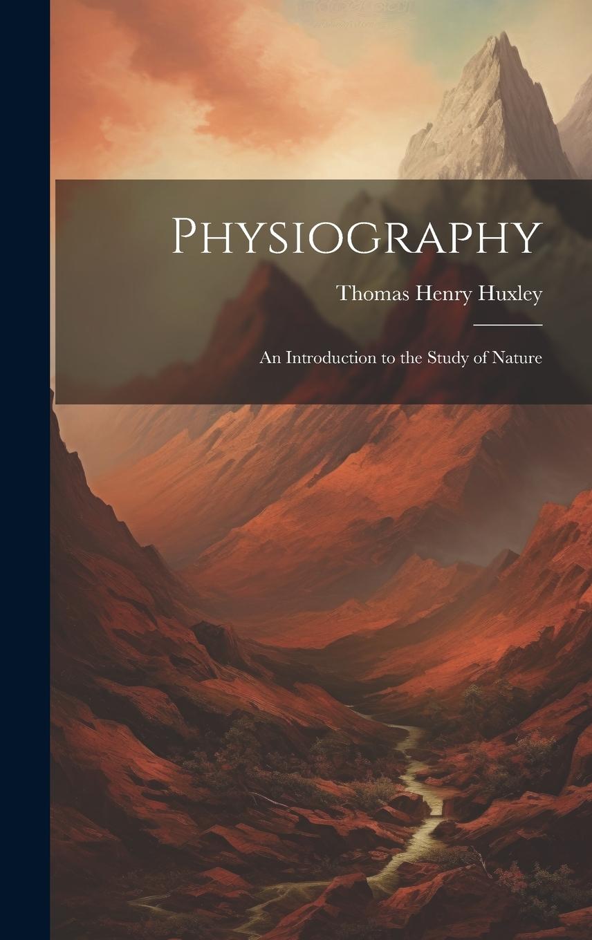 Vorderes Coverbild Physiography: An Introduction to the Study of Nature