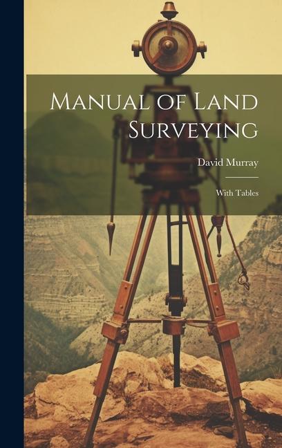 Vorderes Coverbild Manual of Land Surveying: With Tables