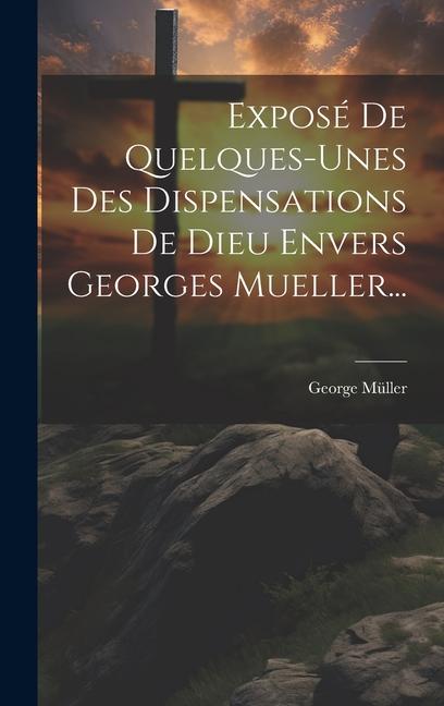 Vorderes Coverbild Exposé De Quelques-unes Des Dispensations De Dieu Envers Georges Mueller...