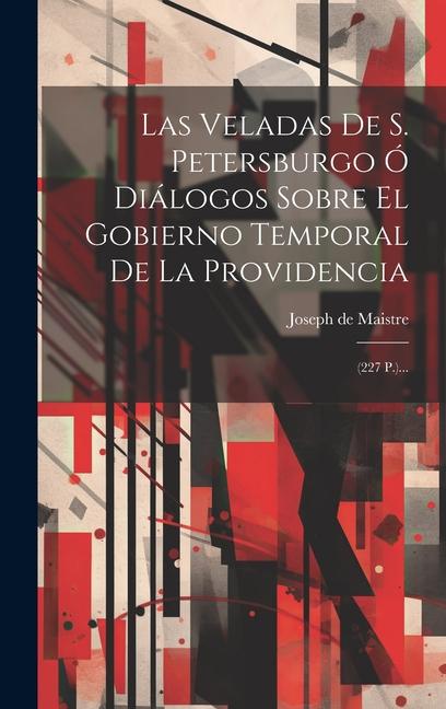 Vorderes Coverbild Las Veladas De S. Petersburgo Ó Diálogos Sobre El Gobierno Temporal De La Providencia