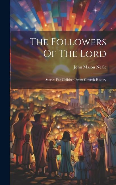 Vorderes Coverbild The Followers Of The Lord: Stories For Children From Church History