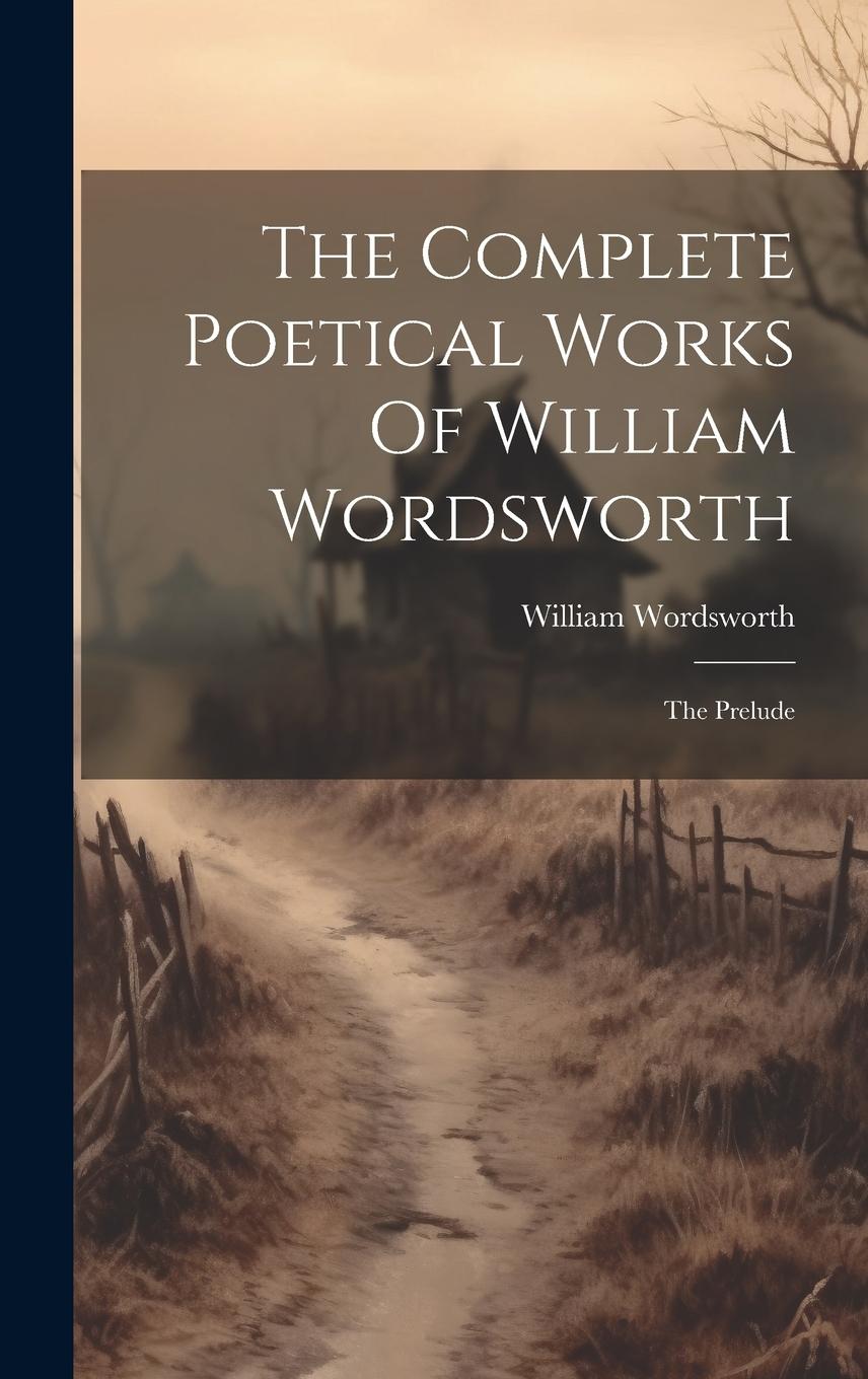 Vorderes Coverbild The Complete Poetical Works Of William Wordsworth: The Prelude