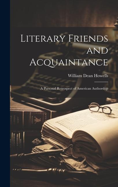 Vorderes Coverbild Literary Friends and Acquaintance: A Personal Retrospect of American Authorship