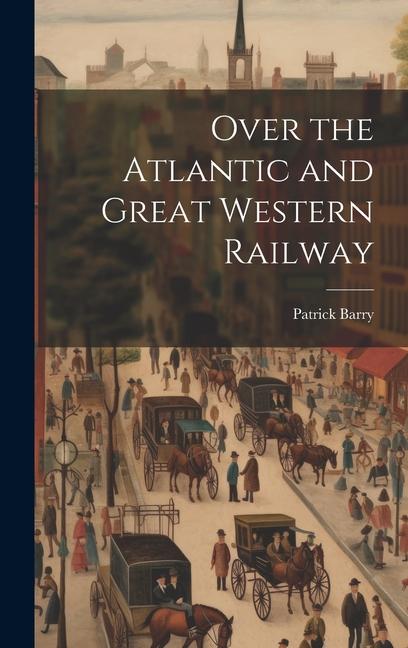 Vorderes Coverbild Over the Atlantic and Great Western Railway