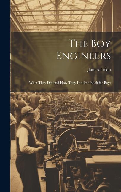 Vorderes Coverbild The Boy Engineers: What They Did and How They Did It; a Book for Boys