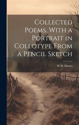 Vorderes Coverbild Collected Poems. With a Portrait in Collotype From a Pencil Sketch