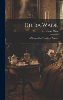 Vorderes Coverbild Hilda Wade: A Woman With Tenacity of Purpose