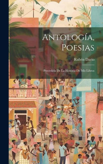 Vorderes Coverbild Antología, poesias; precedida de la historia de mis libros