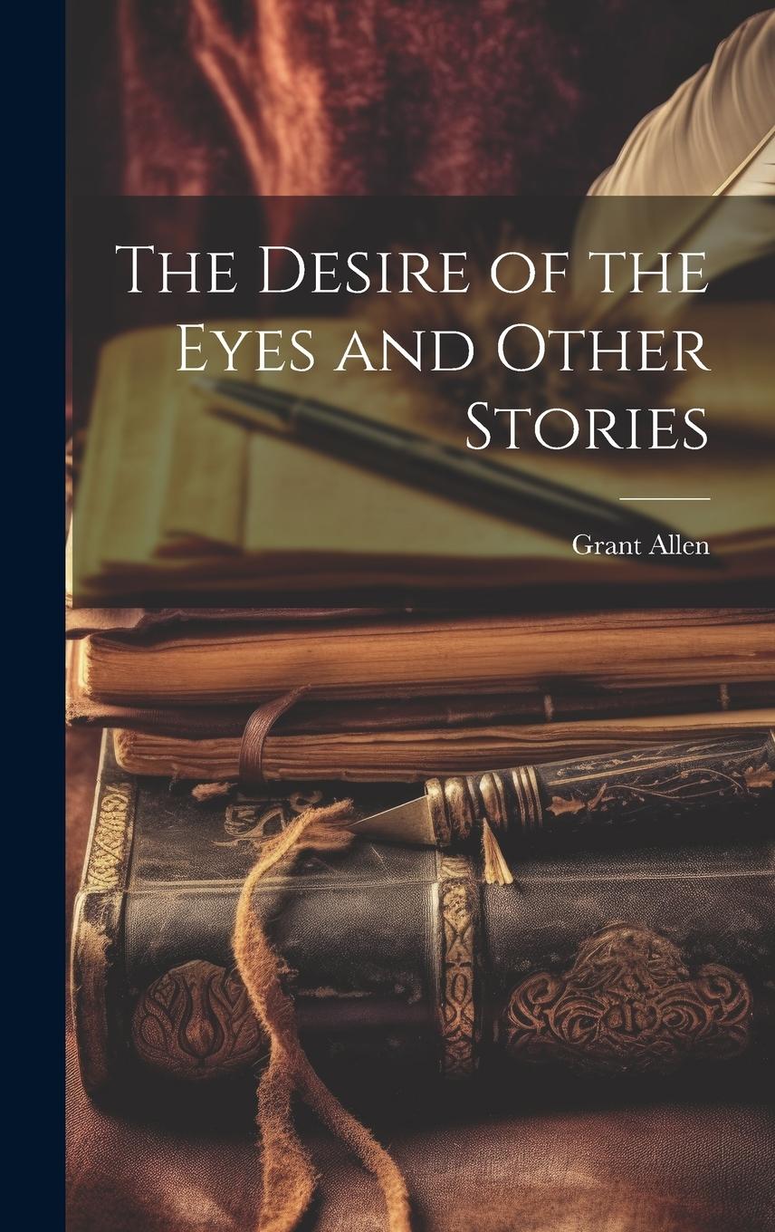 Vorderes Coverbild The Desire of the Eyes and Other Stories