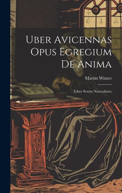 Vorderes Coverbild Uber Avicennas Opus Egregium De Anima: (liber Sextus Naturalium)