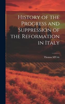 Vorderes Coverbild History of the Progress and Suppression of the Reformation in Italy