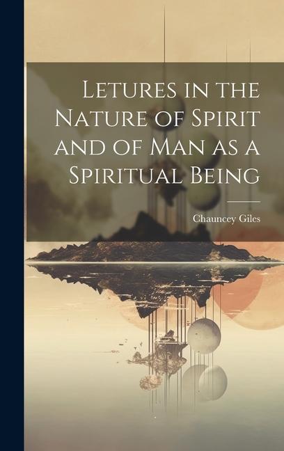 Vorderes Coverbild Letures in the Nature of Spirit and of Man as a Spiritual Being