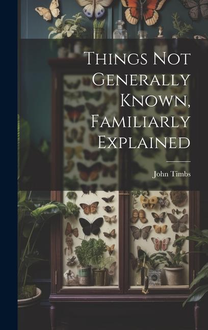 Vorderes Coverbild Things Not Generally Known, Familiarly Explained